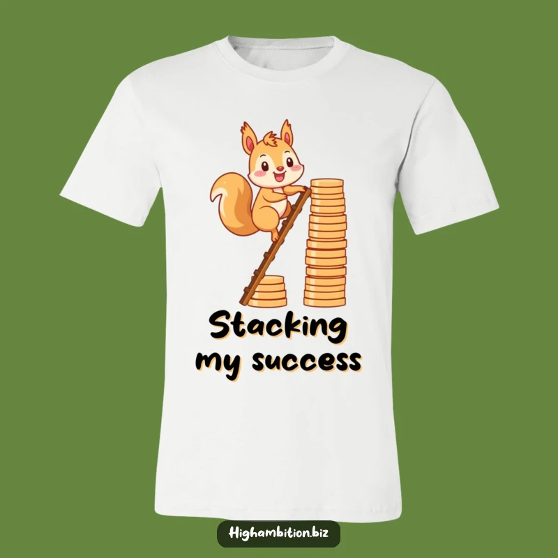 Funny Squirrel Fortune T-Shirt: Ambitious Climber Humor, Perfect Funny Gift